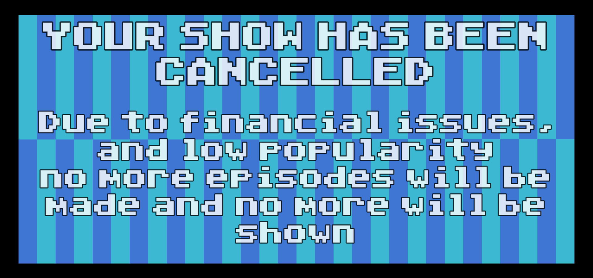 Your Show Has Been Cancelled screenshot 2