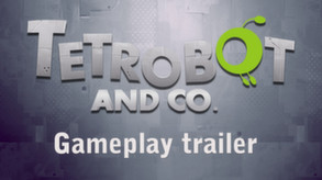 Tetrobot and Co. - Gameplay Trailer trailer thumbnail