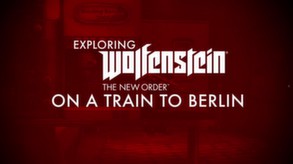 Wolfenstein: The New Order On A Train To Berlin Trailer trailer thumbnail