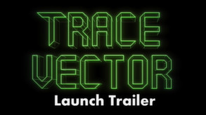 Trace Vector Launch Trailer trailer thumbnail