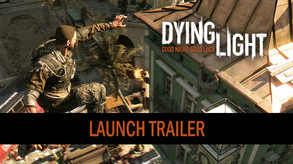 Dying Light - Launch Trailer trailer thumbnail