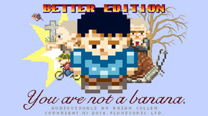 You Are Not A Banana: Better Edition (Trailer) trailer thumbnail