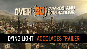 Dying Light - Accolades Trailer trailer thumbnail