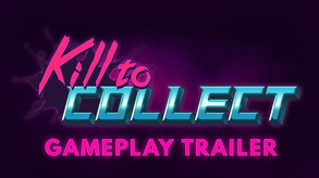 Kill to Collect - Gameplay Trailer trailer thumbnail
