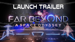Far Beyond: A space odyssey - Launch trailer trailer thumbnail