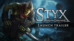 Styx: Shards of Darkness - Launch Trailer trailer thumbnail