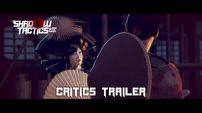 Shadow Tactics: Blades of the Shogun - Critics Trailer trailer thumbnail