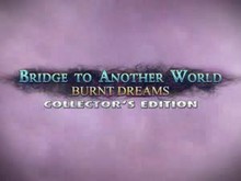 Bridge to Another World: Burnt Dreams Collector's Edition trailer thumbnail