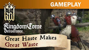 Kingdom Come: Deliverance – Great Haste Makes Great Waste trailer thumbnail