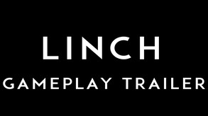 LINCH - GAMEPLAY TRAILER trailer thumbnail