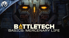 BATTLETECH Basics - Episode 2: Mercenary Life trailer thumbnail
