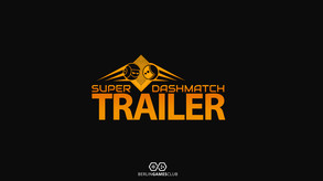 Super Dashmatch - Official Trailer trailer thumbnail
