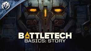 BATTLETECH Basics - Episode 3: Story trailer thumbnail