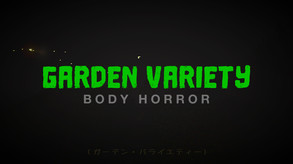Garden Variety Body Horror - Preview Trailer trailer thumbnail