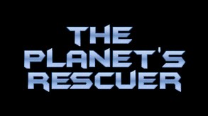 The Planet's Rescuer trailer thumbnail
