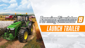 Farming Simulator 19 - Launch Trailer trailer thumbnail