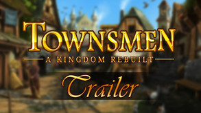 Townsmen - A Kingdom Rebuilt Trailer trailer thumbnail