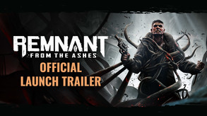 Remnant: From the Ashes | Official Launch Trailer ESRB trailer thumbnail
