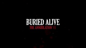 Buried Alive: The Annihilation VR Gameplay Trailer 1 trailer thumbnail
