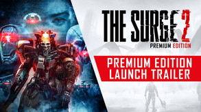 The Surge 2 - Premium Edition - Launch Trailer trailer thumbnail
