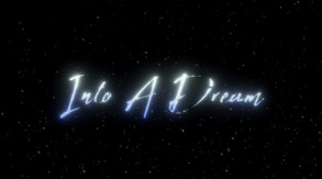 Into A Dream - Long Trailer trailer thumbnail