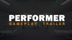 Performer - gameplay trailer trailer thumbnail