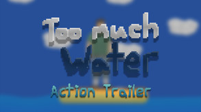 Too Much Water Action Trailer trailer thumbnail
