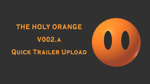 The Holy Orange v002.a Quick Upload Trailer trailer thumbnail