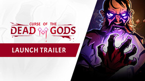 Curse of the Dead Gods - Launch Trailer trailer thumbnail