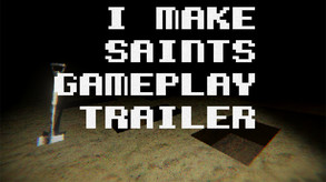 I Make Saints - Gameplay Trailer trailer thumbnail