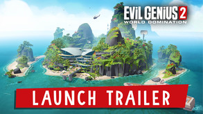 Evil Genius 2: World Domination - Launch Trailer trailer thumbnail