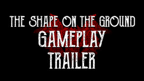 The Shape On The Ground - Gameplay Trailer trailer thumbnail