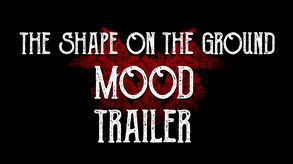 The Shape On The Ground - Mood Trailer trailer thumbnail