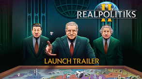 Realpolitiks II - Launch trailer trailer thumbnail