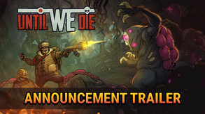Until We Die Announcement trailer thumbnail
