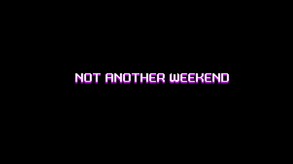 Not Another Weekend Trailer 2 trailer thumbnail