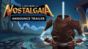 The Last Hero of Nostalgaia Announce Trailer trailer thumbnail
