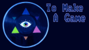 To Make a Game Trailer trailer thumbnail