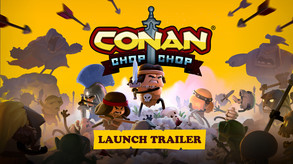 Conan Chop Chop - Launch Trailer trailer thumbnail