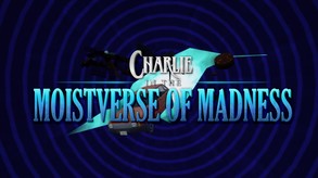 Charlie In the Moistverse of Madness Sneak Peek trailer thumbnail
