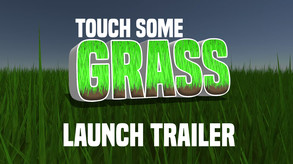 Touch Some Grass - Launch Trailer trailer thumbnail