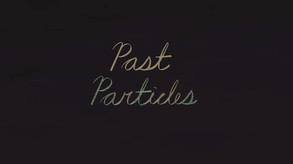[ENG] Past Particles Trailer trailer thumbnail