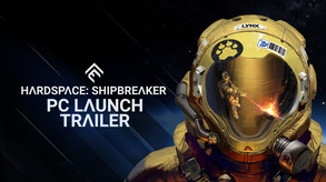 Hardspace: Shipbreaker - PC Launch Trailer trailer thumbnail