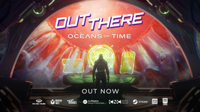OUT THERE: OCEANS OF TIME - OUT NOW trailer thumbnail