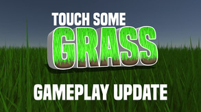 Touch Some Grass - Gameplay Update trailer thumbnail
