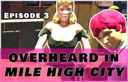 Overheard in Mile High City - Ep3 trailer thumbnail