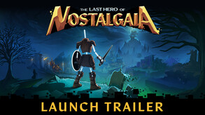 The Last Hero of Nostalgaia Launch Trailer trailer thumbnail