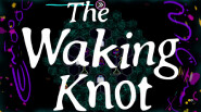This is The Waking Knot trailer thumbnail