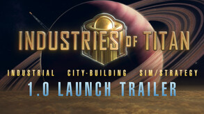 Industries of Titan 1.0 Launch Trailer trailer thumbnail