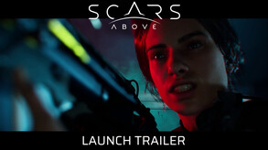 Scars Above Launch Trailer trailer thumbnail